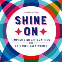 Shine On : Empowering Affirmations for Extraordinary Women