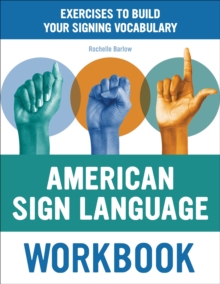 American Sign Language Workbook : Exercises To Build Your Signing Vocabulary