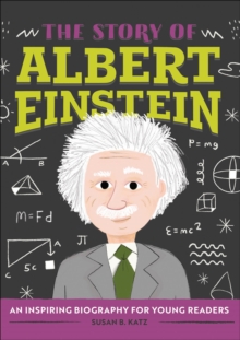 The Story Of Albert Einstein : An Inspiring Biography For Young Readers