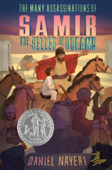 The Many Assassinations of Samir, the Seller of Dreams : Newbery Honor Award Winner