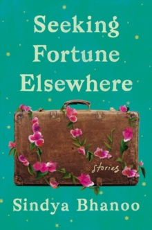 Seeking Fortune Elsewhere : Stories