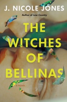 The Witches Of Bellinas : A Novel