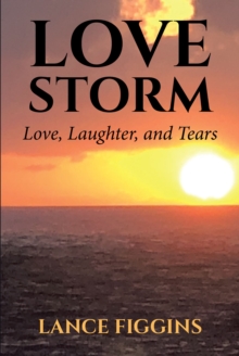 Love Storm : Love, Laughter, and Tears