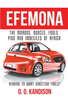 Efemona : The Morons, Dunces, Fools, Pigs and Imbeciles of Africa