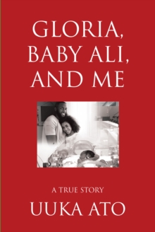 Gloria, Baby Ali, and Me : A True Story