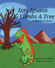 Izzy Iguana Climbs a Tree : A Geometry Book