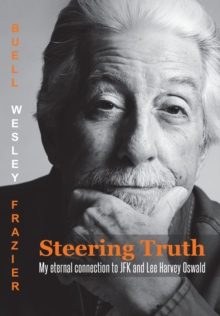 Steering Truth : My Eternal Connection to JFK and Lee Harvey Oswald