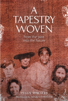 A Tapestry Woven : From the past into the future