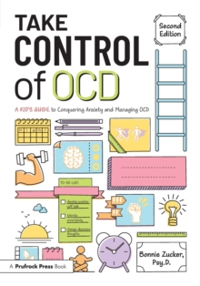 Take Control of OCD : A Kid's Guide to Conquering Anxiety and Managing OCD