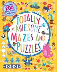 Totally Awesome Mazes and Puzzles (Activity book for Ages 6 - 9)