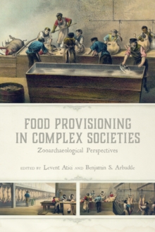 Food Provisioning in Complex Societies : Zooarchaeological Perspectives