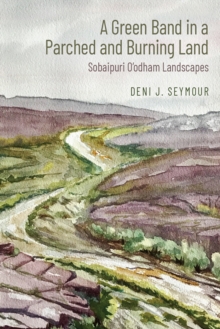 A Green Band in a Parched and Burning Land : Sobaipuri O'odham Landscapes