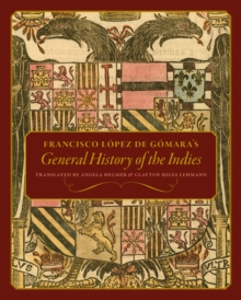 Francisco Lopez de Gomara's General History of the Indies