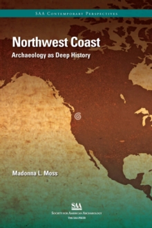 Northwest Coast : Archaeology as Deep History