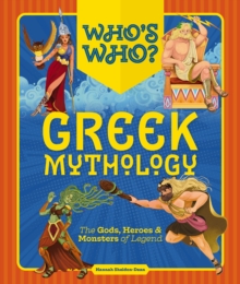 Who's Who: Greek Mythology : The Gods, Heroes and   Monsters of Legend