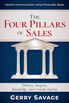 The Four Pillars of Sales : Honesty, Integrity, Knowledge, and Genuine Interest