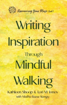 Writing Inspiration Through Mindful Walking