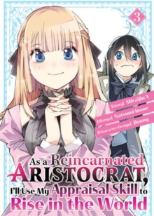 As a Reincarnated Aristocrat, I'll Use My Appraisal Skill to Rise in the World 3  (manga)