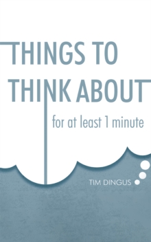 Things To Think About : For One Minute