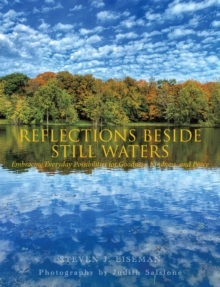 Reflections Beside Still Waters : Embracing everyday possibilities for goodness, kindness, and peace