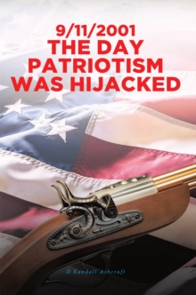 9/11/2001 The Day Patriotism was Hijacked