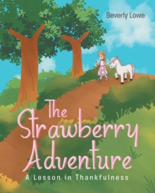 The Strawberry Adventure : A Lesson in Thankfulness