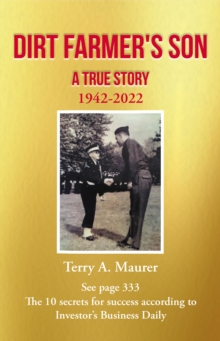 Dirt Farmer's Son : A True Story: 1942 - 2022