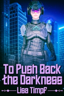 To Push Back the Darkness