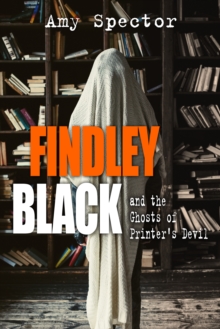 Findley Black and the Ghosts of Printer's Devil