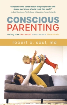 Conscious Parenting : Using the Parental Awareness Threshold