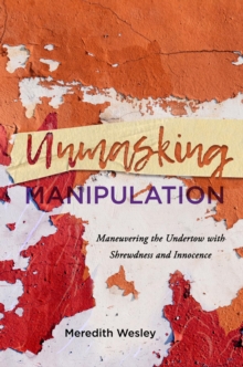 Unmasking Manipulation : Maneuvering the Undertow with Shrewdness and Innocence