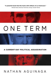 One Term : A Current Day Political Assassination