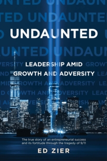 Undaunted : Leadership Amid Growth and Adversity