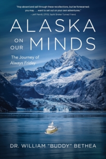 Alaska On Our Minds : The Journey of Always Friday