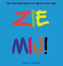 Zie Mij! : Een informatief boek over dieren en hun ogen