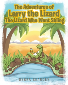 The Adventures of Larry the Lizard : The Lizard Who Went Skiing