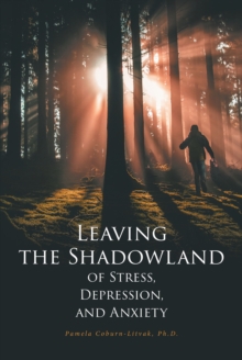 Leaving the Shadowland of Stress, Depression, and Anxiety