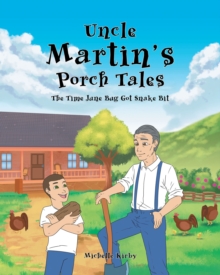 Uncle Martin's Porch Tales : The Time June Bug Got Snake Bit