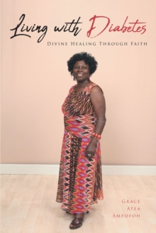 Living with Diabetes : Divine Healing Through Faith