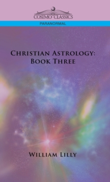 Christian Astrology : Book Three