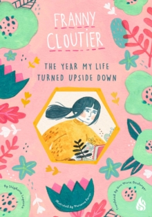 The Year My Life Turned Upside Down : Franny Cloutier
