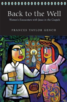 Back to the Well : Women's Encounters with Jesus in the Gospels