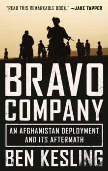 Bravo Company : An Afghanistan Deployment and Its Aftermath