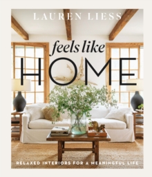 Abrams Feels Like Home , Relaxed Interiors For A Meaningful Life