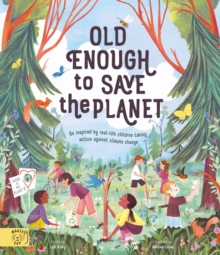 Old Enough to Save the Planet (UK) : Be inspired by real-life children taking action against climate change