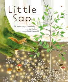 Little Sap : The Magical Story of a Forest Family