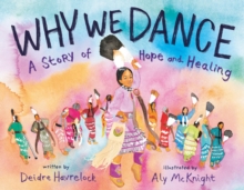 Why We Dance : A Story of Hope and Healing