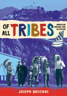 Of All Tribes : American Indians and Alcatraz