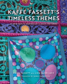 Kaffe Fassett's Timeless Themes : 23 New Quilts Inspired by Classic Patterns