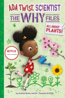 All About Plants! (Ada Twist, Scientist: The Why Files #2)